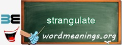 WordMeaning blackboard for strangulate